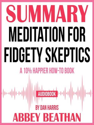 cover image of Summary of Meditation for Fidgety Skeptics: A 10% Happier How-to Book by Dan Harris